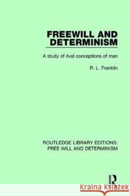 Freewill and Determinism: A Study of Rival Conceptions of Man R. L. Franklin 9781138703704 Routledge - książka