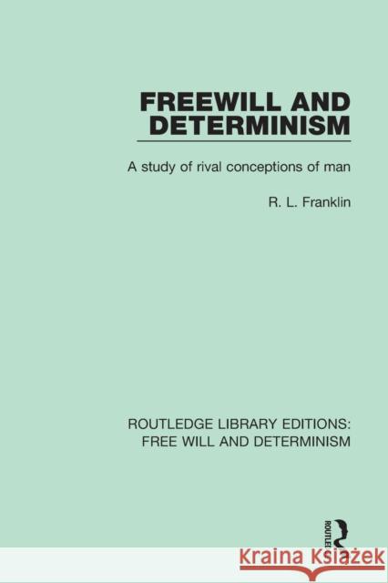 Freewill and Determinism: A Study of Rival Conceptions of Man R. L. Franklin 9781138703735 Routledge - książka