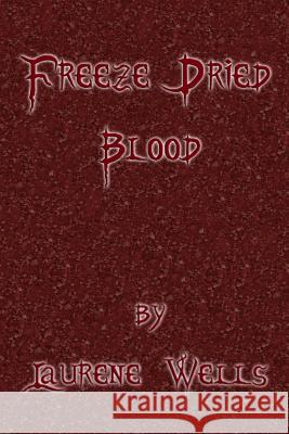 Freeze Dried Blood: Book 4 in the Blood Pancakes Series Laurene Wells 9781080471621 Independently Published - książka