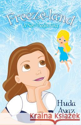 Freeze-Land: A New Beginning Huda Ayaz 9781480802674 Archway Publishing - książka