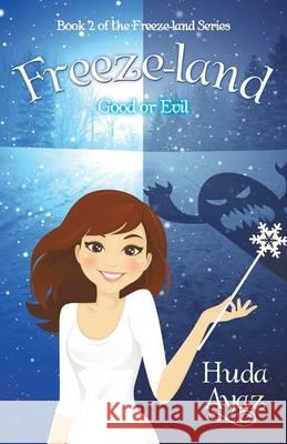 Freeze-land: Good or Evil Ayaz, Huda 9781480820401 Archway Publishing - książka