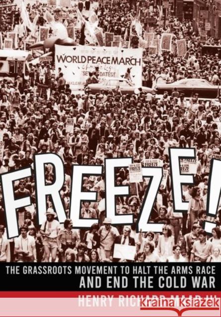 Freeze!: The Grassroots Movement to Halt the Arms Race and End the Cold War Henry Maar 9781501760884 Cornell University Press - książka