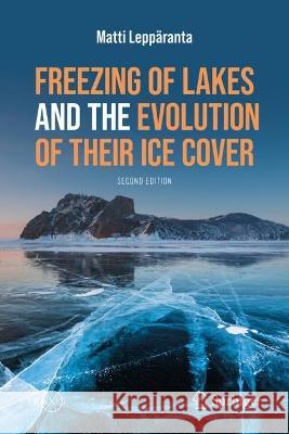 Freezing of Lakes and the Evolution of Their Ice Cover Matti Lepp?ranta 9783031256042 Springer - książka