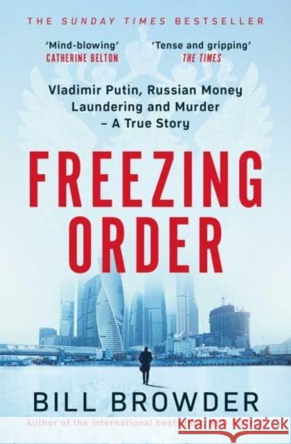 Freezing Order: Vladimir Putin, Russian Money Laundering and Murder - A True Story Bill Browder 9781398506107 Simon & Schuster Ltd - książka