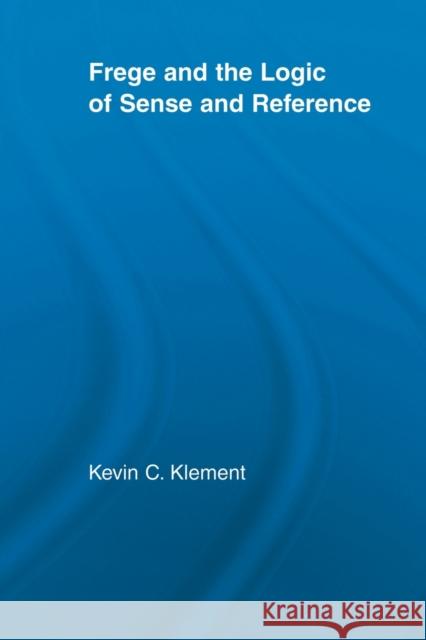 Frege and the Logic of Sense and Reference  9780415514668 Routledge - książka