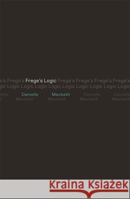 Frege's Logic Danielle Macbeth 9780674017078 Harvard University Press - książka