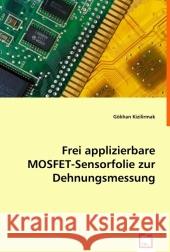 Frei applizierbare MOSFET-Sensorfolie zur Dehnungsmessung Kizilirmak, Gökhan 9783639008579 VDM Verlag Dr. Müller - książka