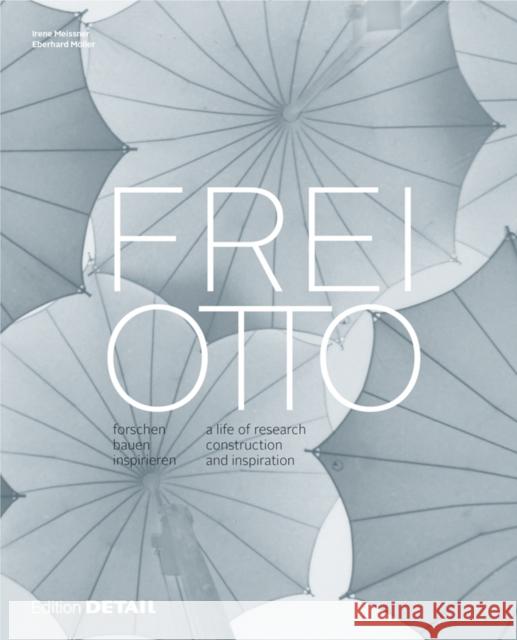 Frei Otto - forschen, bauen, inspirieren : Dtsch.-Engl. Meissner, Irene; Möller, Eberhard 9783955532529 Detail - książka