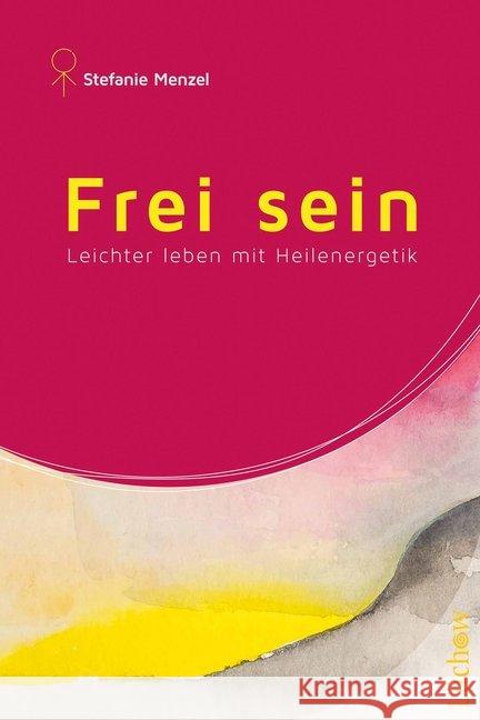 Frei sein : Leichter leben mit Heilenergetik Menzel, Stefanie 9783958832022 Lüchow - książka