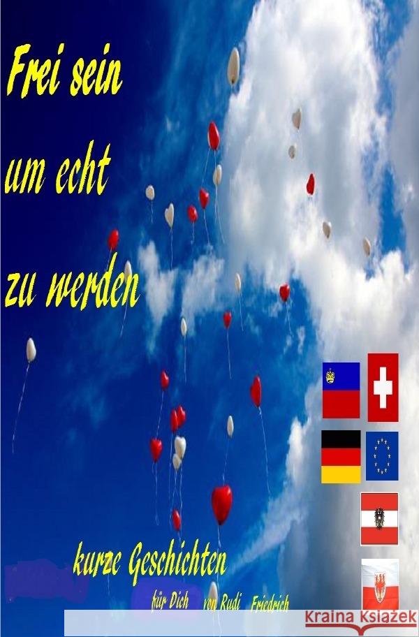 Frei sein um echt zu werden  Kurze Geschichten für Dich Friedrich, Rudolf, Haßfurt Knetzgau, Augsfeld, Friedrich, Rudi 9783756554201 epubli - książka