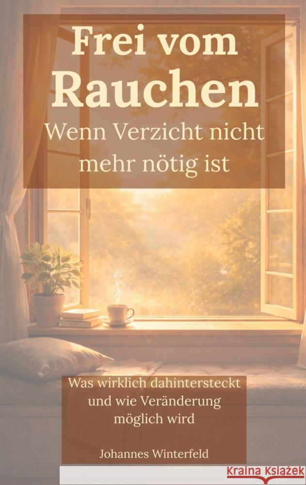 Frei vom Rauchen - wenn Verzicht nicht mehr nötig ist Winterfeld, Johannes 9789403868240 Bookmundo - książka