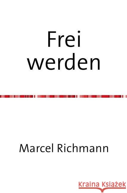 Frei werden Richmann, Marcel 9783750258044 epubli - książka