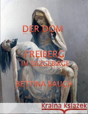 Freiberg Im Erzgebirge: Der Dom Bettina Bauch 9781980407331 Independently Published - książka