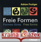 Freie Formen : Striche, Flächen, Objekte, Farben. Dtsch.-Engl.-Französ. Frutiger, Adrian   9783258075174 Haupt - książka