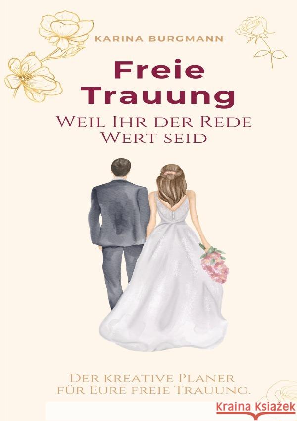 Freie Trauung Weil Ihr der Rede Wert seid Burgmann, Karina 9783565048359 epubli - książka