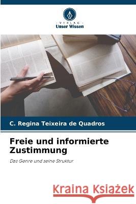 Freie und informierte Zustimmung C Regina Teixeira de Quadros   9786206124351 Verlag Unser Wissen - książka