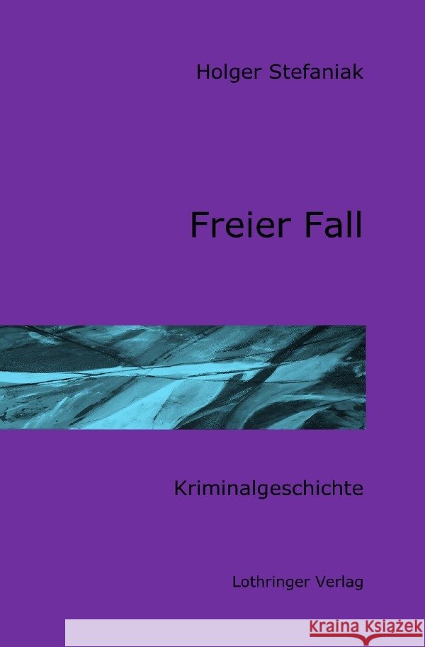 Freier Fall Stefaniak, Holger 9783819071898 epubli - książka