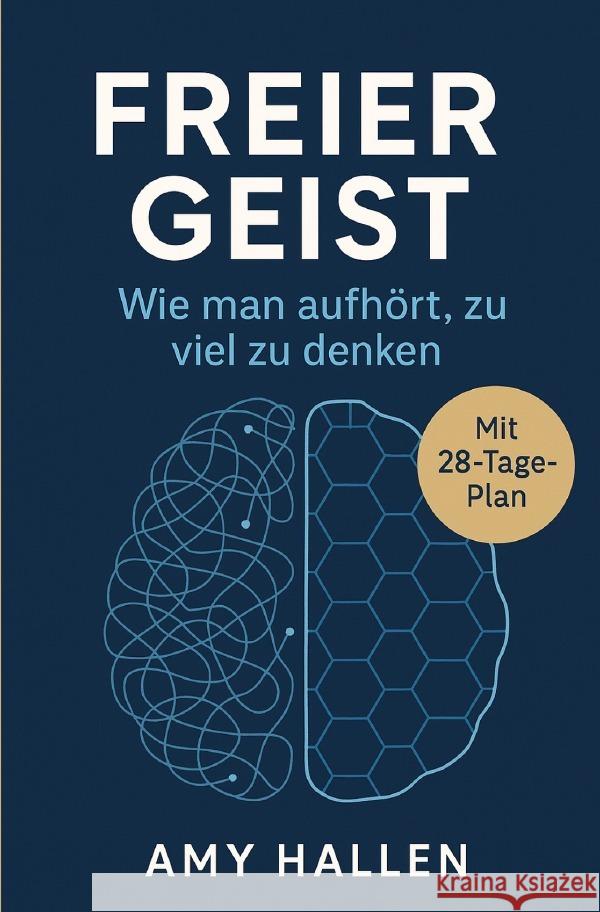 Freier Geist: Wie man aufhört, zu viel zu denken Hallen, Amy 9783565040063 epubli - książka