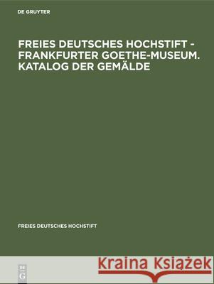 Freies Deutsches Hochstift - Frankfurter Goethe-Museum. Katalog der Gemälde  9783484330269 Max Niemeyer Verlag - książka