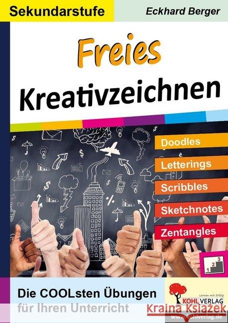 Freies Kreativzeichnen / Sekundarstufe : Die COOLsten Übungen für Ihren Unterricht. Doodles, Lettering, Scibbles, Sketchnotes, Zentangles Berger, Eckhard 9783960403845 Kohl-Verlag - książka