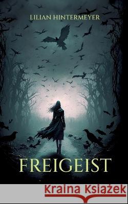 Freigeist: Roman Lilian Hintermeyer 9783757829278 Bod - Books on Demand - książka