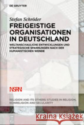 Freigeistige Organisationen in Deutschland: Weltanschauliche Entwicklungen Und Strategische Spannungen Nach Der Humanistischen Wende Schröder, Stefan 9783110644043 de Gruyter - książka