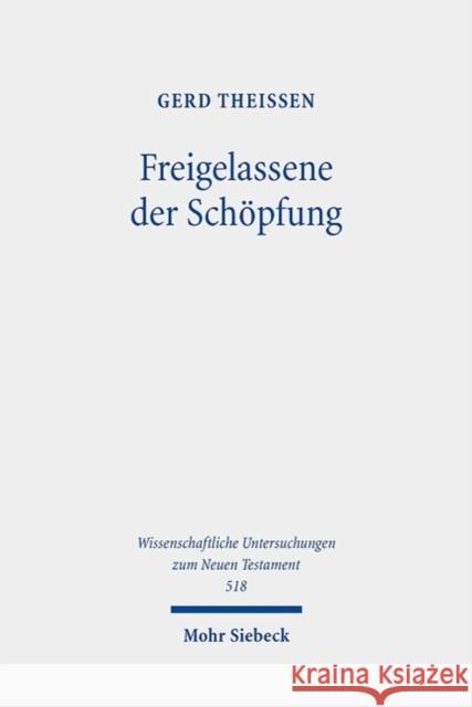 Freigelassene der Schopfung: Religiose und rationale Motive in der biblischen Ethik Gerd Theißen 9783161638220 Mohr Siebeck - książka