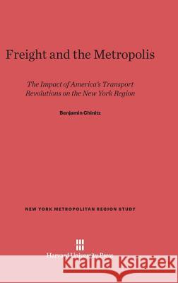 Freight and the Metropolis Benjamin Chinitz 9780674494077 Harvard University Press - książka