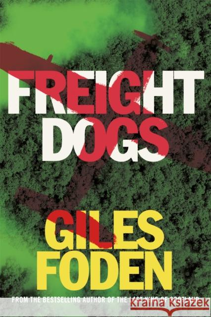Freight Dogs Giles Foden 9780297609100 Orion - książka