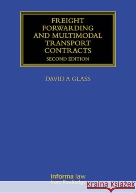 Freight Forwarding and Multi Modal Transport Contracts David Glass 9781032918648 Informa Law from Routledge - książka