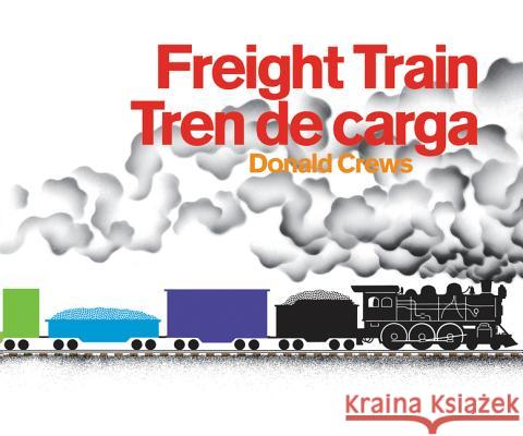 Freight Train/Tren de Carga Board Book: Bilingual Spanish-English Crews, Donald 9780062457080 Greenwillow Books - książka