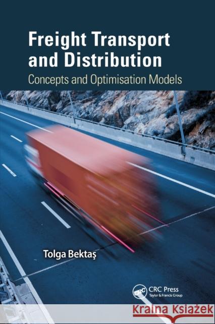 Freight Transport and Distribution: Concepts and Optimisation Models Tolga Bektas 9780367870874 CRC Press - książka