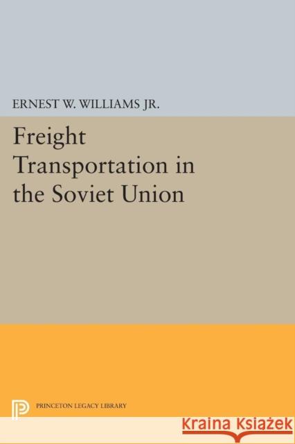 Freight Transportation in the Soviet Union Williams, Ernest William 9780691625447 John Wiley & Sons - książka