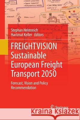 Freightvision - Sustainable European Freight Transport 2050: Forecast, Vision and Policy Recommendation Helmreich, Stephan 9783642422355 Springer - książka