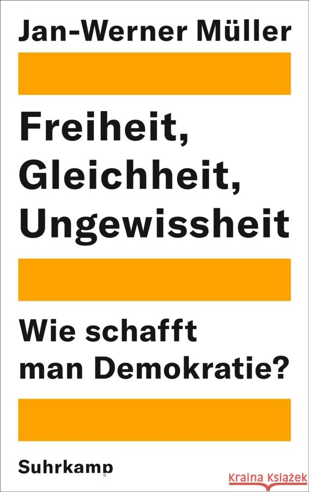 Freiheit, Gleichheit, Ungewissheit Müller, Jan-Werner 9783518429952 Suhrkamp Verlag - książka