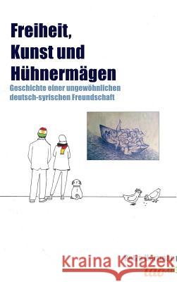 Freiheit, Kunst und Hühnermägen Herrmann, Petra 9783960517269 Tao.de in J. Kamphausen - książka