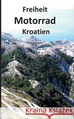 Freiheit Motorrad Kroatien: Reisebericht Wolfgang Pade 9783752640205 Books on Demand - książka