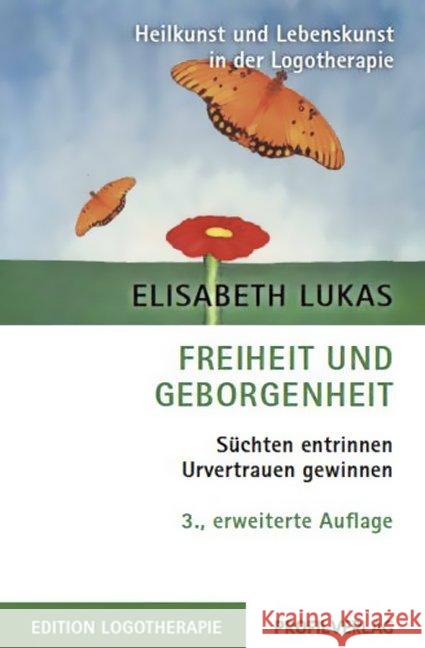 Freiheit und Geborgenheit : Süchten entrinnen, Urvertrauen gewinnen Lukas, Elisabeth 9783890196695 Profil Verlag - książka