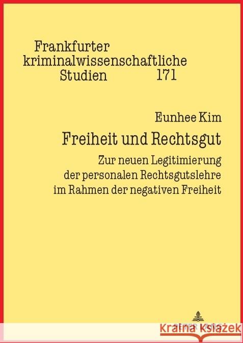 Freiheit und Rechtsgut: Zur neuen Legitimierung der personalen Rechtsgutslehre im Rahmen der negativen Freiheit Cornelius Prittwitz Eunhee Kim 9783631916193 Peter Lang Gmbh, Internationaler Verlag Der W - książka