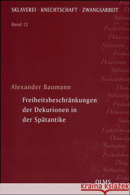 Freiheitsbeschrankungen Der Dekurionen in Der Spatantike Alexander Baumann 9783487311906 Georg Olms Verlag - książka