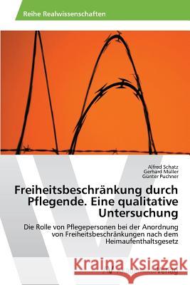 Freiheitsbeschränkung durch Pflegende. Eine qualitative Untersuchung Schatz, Alfred 9783639464764 AV Akademikerverlag - książka