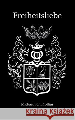 Freiheitsliebe : Ein Querdenker-ABC Michael Von Prollius 9783746015132 Books on Demand - książka