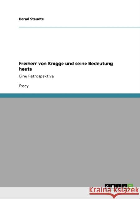 Freiherr von Knigge und seine Bedeutung heute: Eine Retrospektive Staudte, Bernd 9783640168163 Grin Verlag - książka