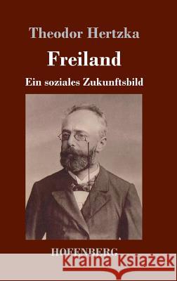 Freiland: Ein soziales Zukunftsbild Theodor Hertzka 9783743720077 Hofenberg - książka