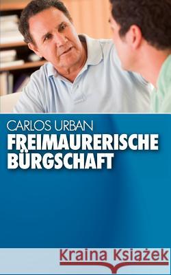 Freimaurerische Bürgschaft Urban, Carlos 9783848201969 Books on Demand - książka