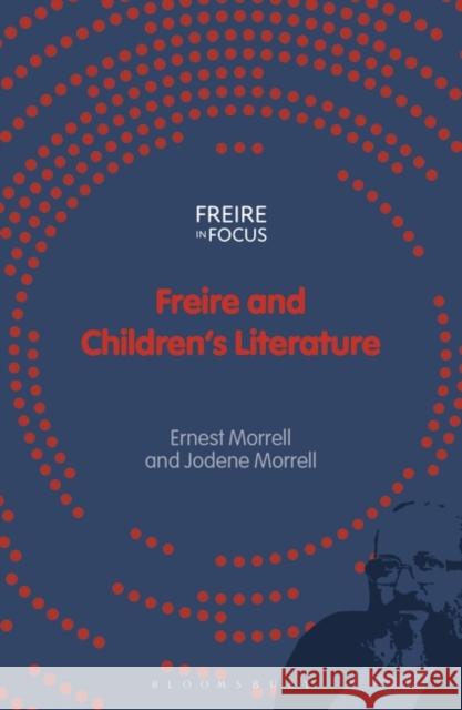 Freire and Children's Literature Ernest Morrell Carlos Alberto Torres Jodene Morrell 9781350292239 Bloomsbury Academic - książka