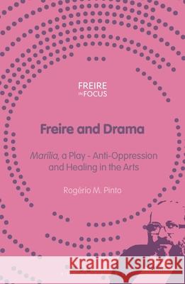 Freire and Drama: Anti-Oppression and Healing in the Arts and 'Mar?lia', a Play Rog?rio M. Pinto Greg William Misiaszek Carlos Alberto Torres 9781350474864 Bloomsbury Academic - książka