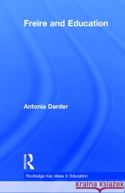 Freire and Education Antonia Darder 9780415538398 Routledge - książka