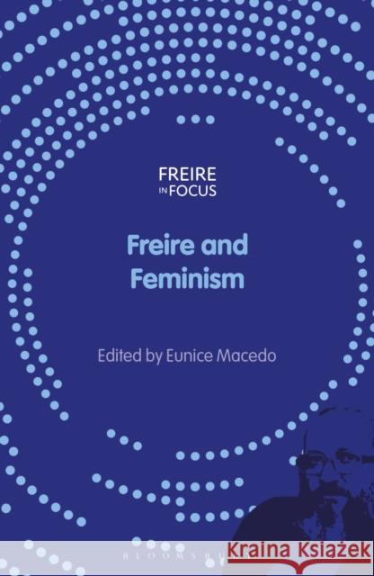 Freire and Feminism Eunice Macedo Greg William Misiaszek Carlos Alberto Torres 9781350473034 Bloomsbury Academic - książka
