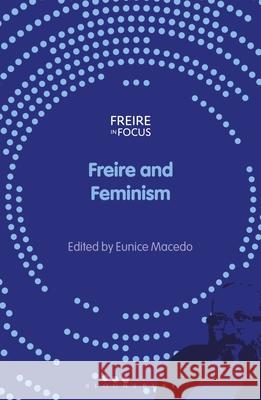 Freire and Feminism Eunice Macedo Greg William Misiaszek Carlos Alberto Torres 9781350473041 Bloomsbury Academic - książka